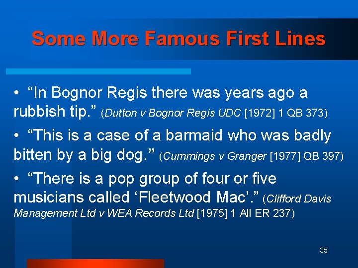 Some More Famous First Lines • “In Bognor Regis there was years ago a