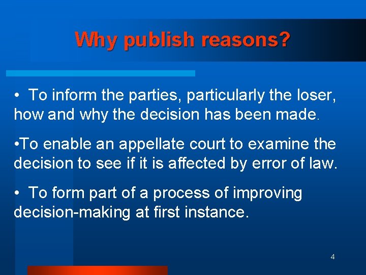Why publish reasons? • To inform the parties, particularly the loser, how and why