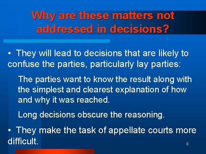 Why are these matters not addressed in decisions? • They will lead to decisions