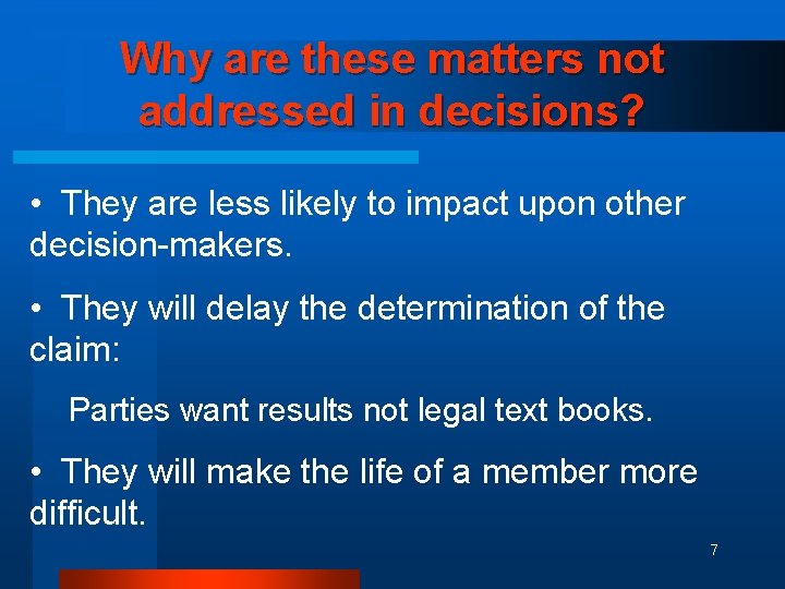 Why are these matters not addressed in decisions? • They are less likely to