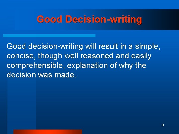 Good Decision-writing Good decision-writing will result in a simple, concise, though well reasoned and