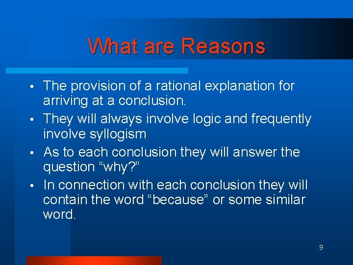 What are Reasons The provision of a rational explanation for arriving at a conclusion.