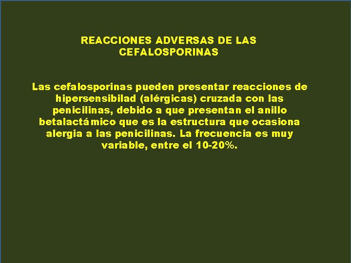 REACCIONES ADVERSAS DE LAS CEFALOSPORINAS Las cefalosporinas pueden presentar reacciones de hipersensibilad (alérgicas) cruzada