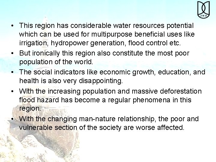  • This region has considerable water resources potential which can be used for