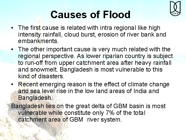 Causes of Flood • The first cause is related with intra regional like high