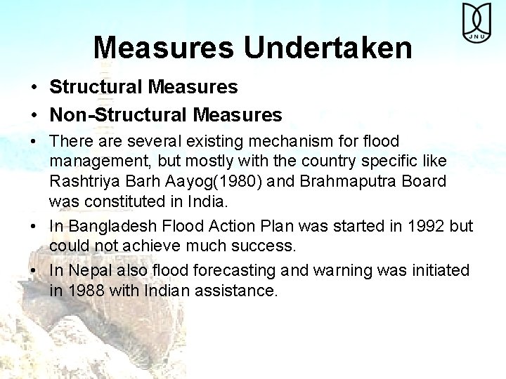 Measures Undertaken • Structural Measures • Non-Structural Measures • There are several existing mechanism