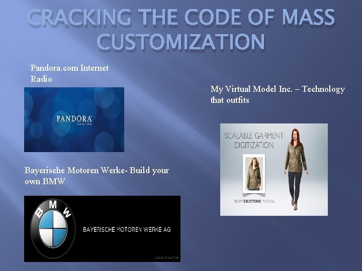 CRACKING THE CODE OF MASS CUSTOMIZATION Pandora. com Internet Radio My Virtual Model Inc.