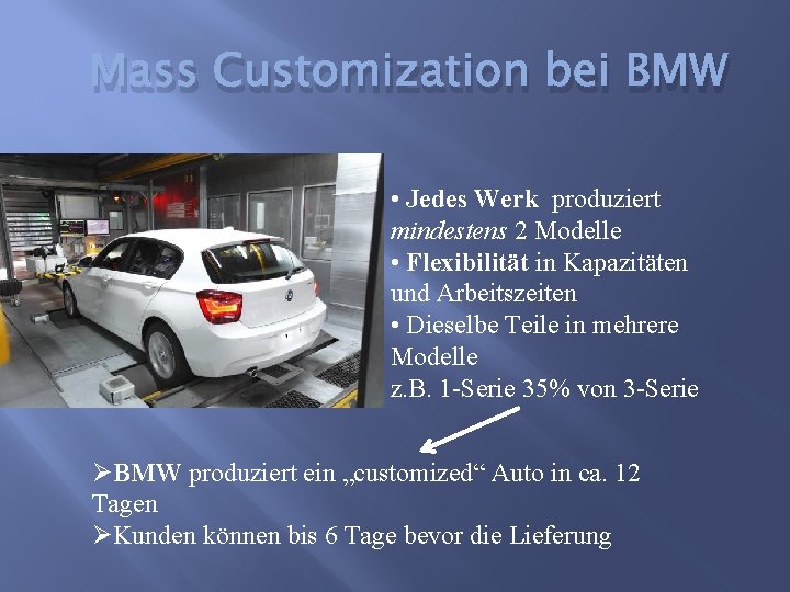 Mass Customization bei BMW • Jedes Werk produziert mindestens 2 Modelle • Flexibilität in
