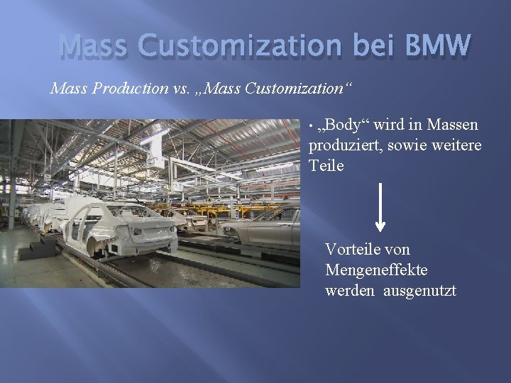 Mass Customization bei BMW Mass Production vs. „Mass Customization“ • „Body“ wird in Massen