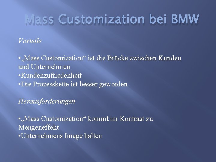 Mass Customization bei BMW Vorteile • „Mass Customization“ ist die Brücke zwischen Kunden und