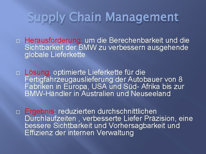 Supply Chain Management � Herausforderung: um die Berechenbarkeit und die Sichtbarkeit der BMW zu