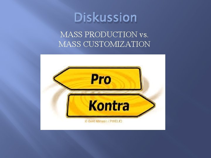 Diskussion MASS PRODUCTION vs. MASS CUSTOMIZATION 