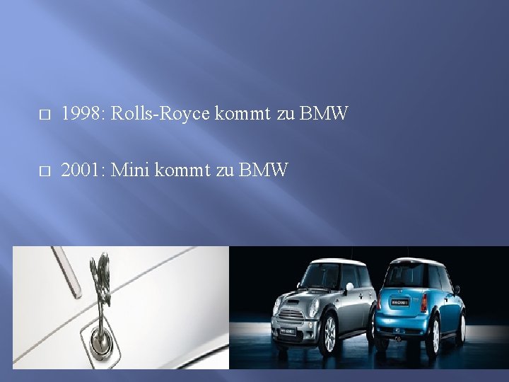 � 1998: Rolls-Royce kommt zu BMW � 2001: Mini kommt zu BMW 