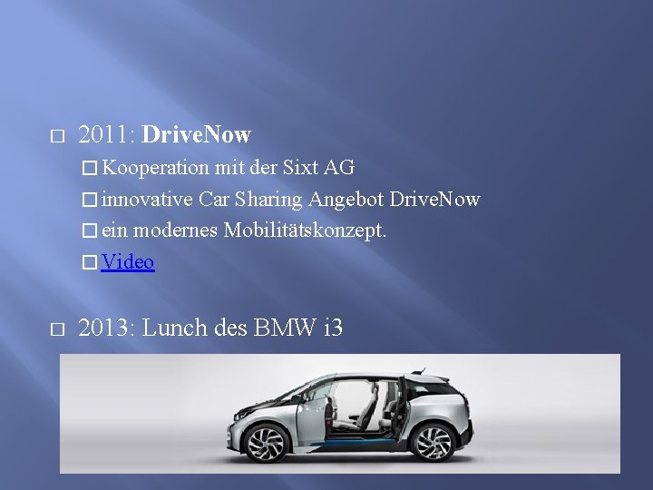 � 2011: Drive. Now � Kooperation mit der Sixt AG � innovative Car Sharing