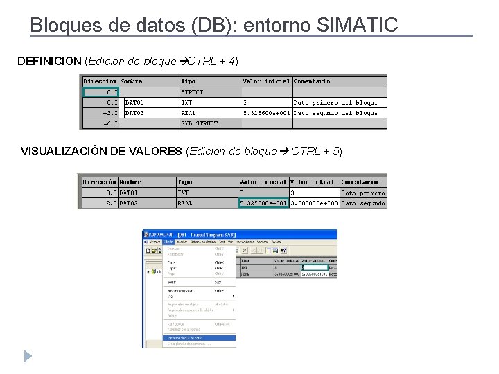 Bloques de datos (DB): entorno SIMATIC DEFINICION (Edición de bloque CTRL + 4) VISUALIZACIÓN