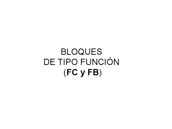BLOQUES DE TIPO FUNCIÓN (FC y FB) 