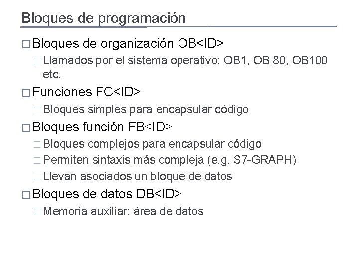 Bloques de programación � Bloques de organización OB<ID> � Llamados por el sistema operativo:
