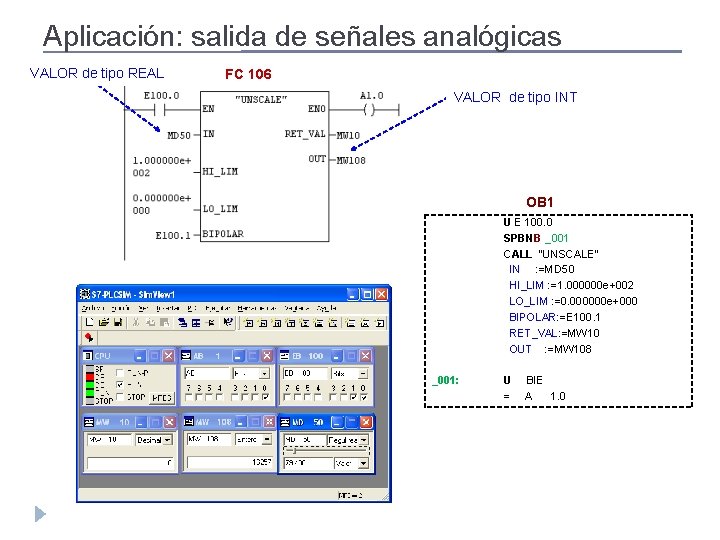 Aplicación: salida de señales analógicas VALOR de tipo REAL FC 106 VALOR de tipo