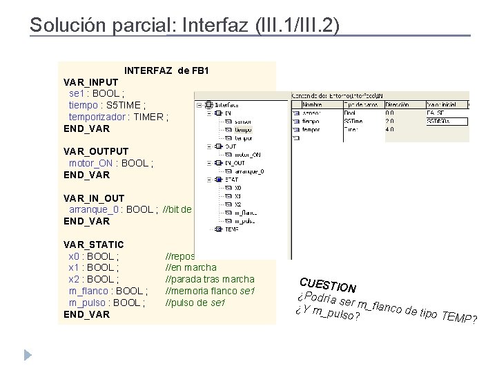 Solución parcial: Interfaz (III. 1/III. 2) INTERFAZ de FB 1 VAR_INPUT se 1 :