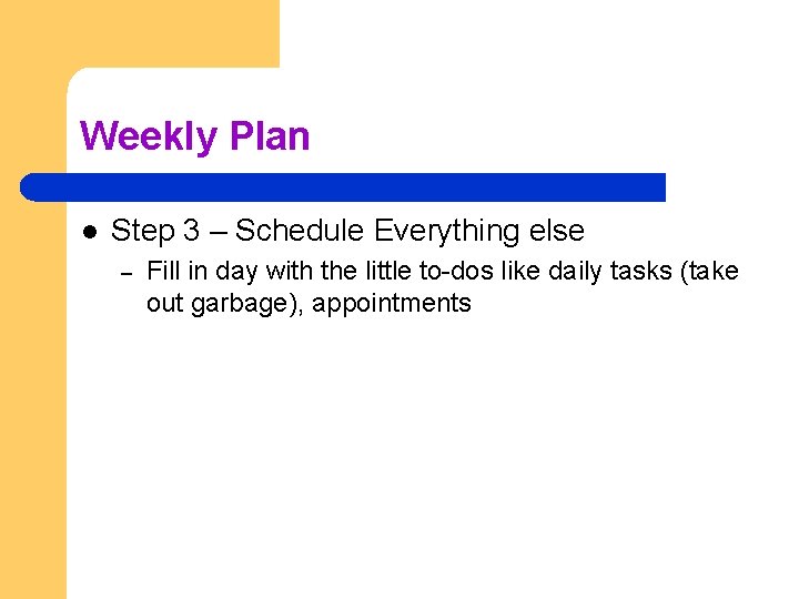 Weekly Plan l Step 3 – Schedule Everything else – Fill in day with