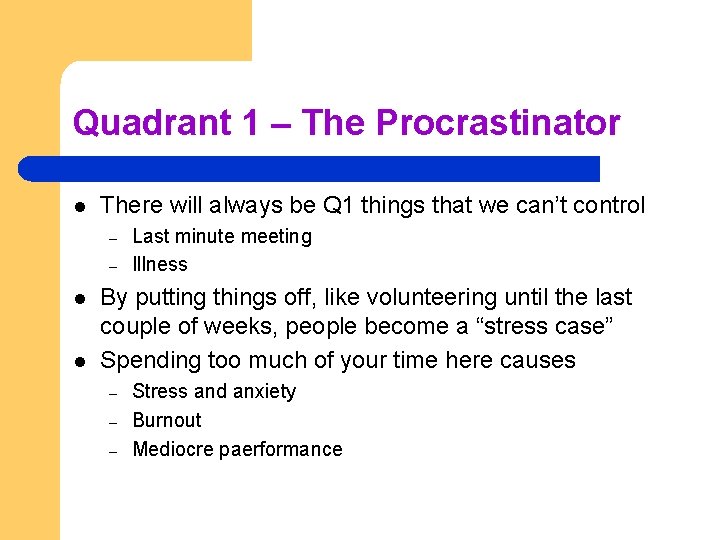 Quadrant 1 – The Procrastinator l There will always be Q 1 things that