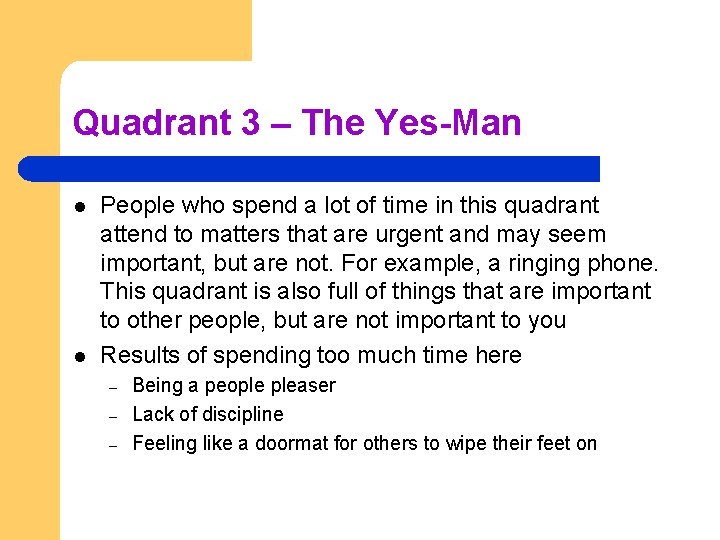 Quadrant 3 – The Yes-Man l l People who spend a lot of time