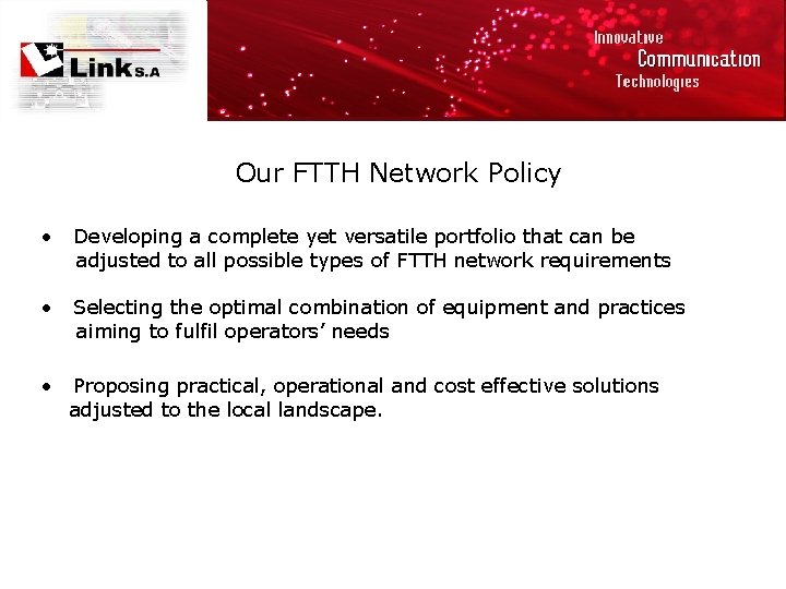 Our FTTH Network Policy • Developing a complete yet versatile portfolio that can be