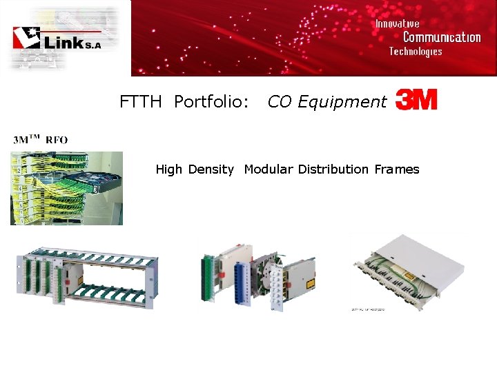 FTTH Portfolio: CO Equipment High Density Modular Distribution Frames 