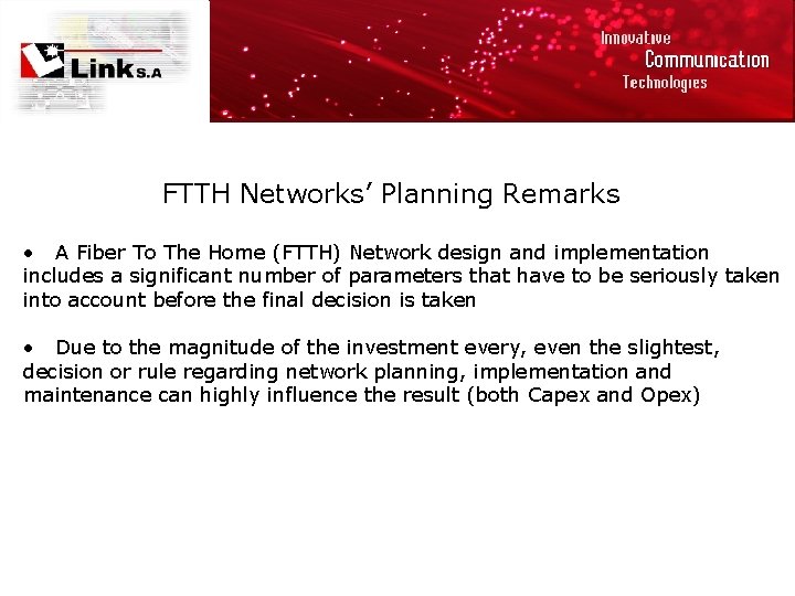 FTTH Networks’ Planning Remarks • A Fiber To The Home (FTTH) Network design and