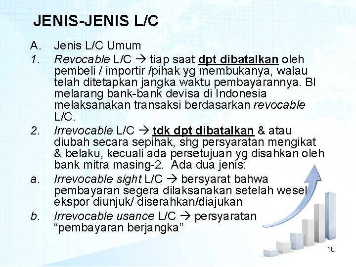 JENIS-JENIS L/C A. 1. 2. a. b. Jenis L/C Umum Revocable L/C tiap saat