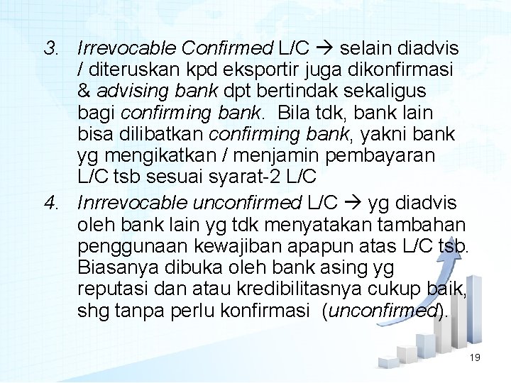 3. Irrevocable Confirmed L/C selain diadvis / diteruskan kpd eksportir juga dikonfirmasi & advising