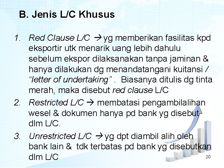 B. Jenis L/C Khusus 1. Red Clause L/C yg memberikan fasilitas kpd eksportir utk