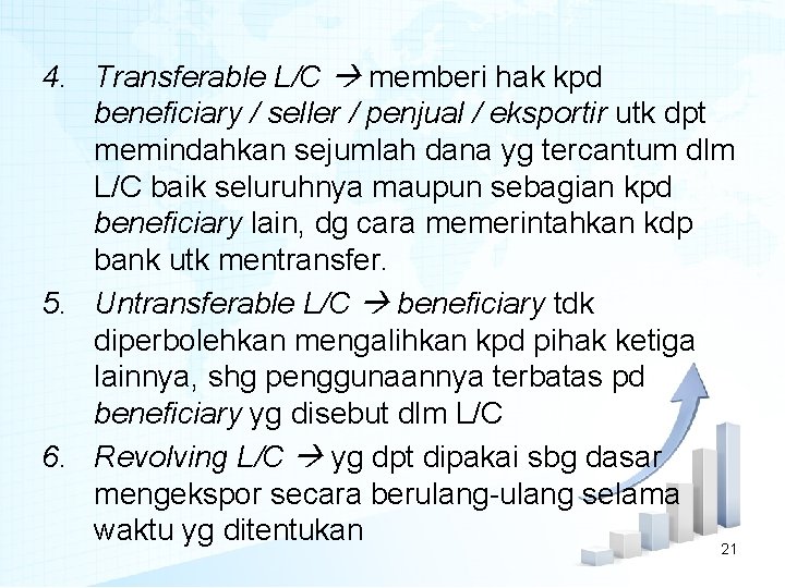 4. Transferable L/C memberi hak kpd beneficiary / seller / penjual / eksportir utk