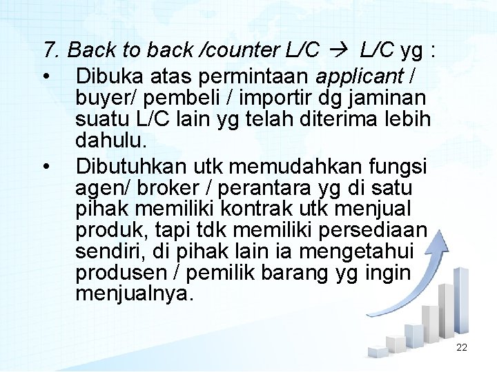 7. Back to back /counter L/C yg : • Dibuka atas permintaan applicant /