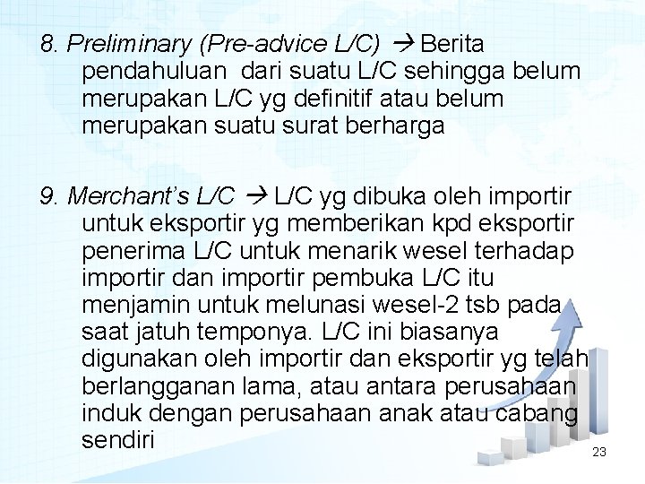 8. Preliminary (Pre-advice L/C) Berita pendahuluan dari suatu L/C sehingga belum merupakan L/C yg