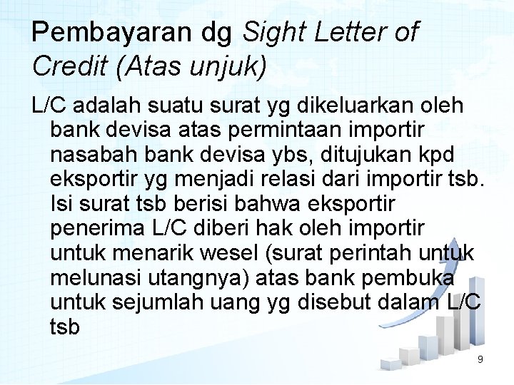 Pembayaran dg Sight Letter of Credit (Atas unjuk) L/C adalah suatu surat yg dikeluarkan