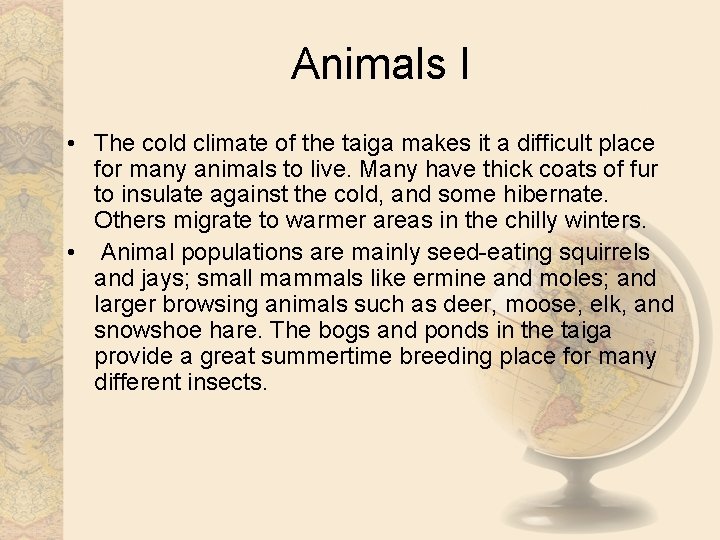Animals I • The cold climate of the taiga makes it a difficult place