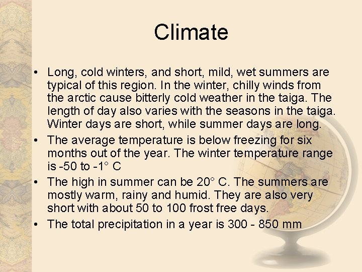 Climate • Long, cold winters, and short, mild, wet summers are typical of this