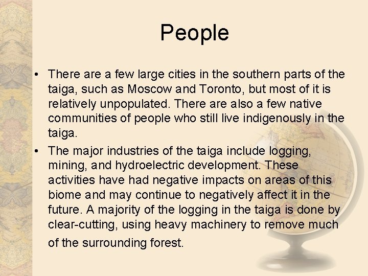 People • There a few large cities in the southern parts of the taiga,
