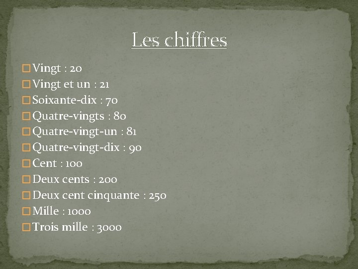 Les chiffres � Vingt : 20 � Vingt et un : 21 � Soixante-dix