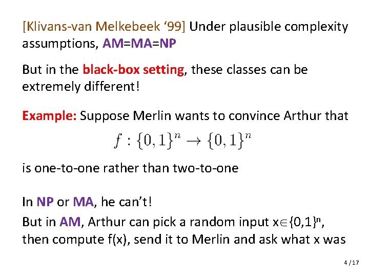 [Klivans-van Melkebeek ‘ 99] Under plausible complexity assumptions, AM=MA=NP But in the black-box setting,