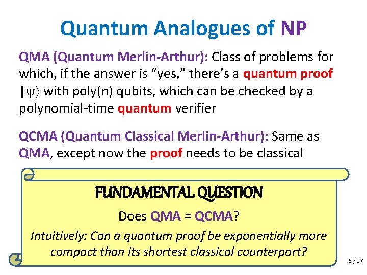 Quantum Analogues of NP QMA (Quantum Merlin-Arthur): Class of problems for which, if the