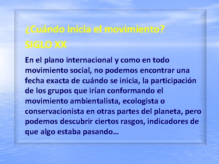 ¿Cuándo inicia el movimiento? SIGLO XX En el plano internacional y como en todo