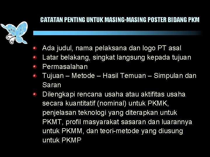 CATATAN PENTING UNTUK MASING-MASING POSTER BIDANG PKM Ada judul, nama pelaksana dan logo PT