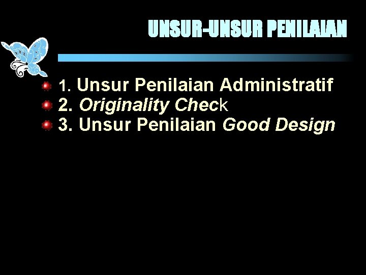 UNSUR-UNSUR PENILAIAN 1. Unsur Penilaian Administratif 2. Originality Check 3. Unsur Penilaian Good Design
