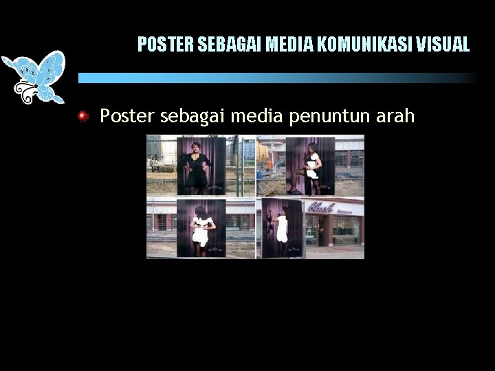 POSTER SEBAGAI MEDIA KOMUNIKASI VISUAL Poster sebagai media penuntun arah 