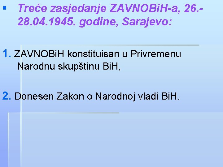 § Treće zasjedanje ZAVNOBi. H-a, 26. 28. 04. 1945. godine, Sarajevo: 1. ZAVNOBi. H