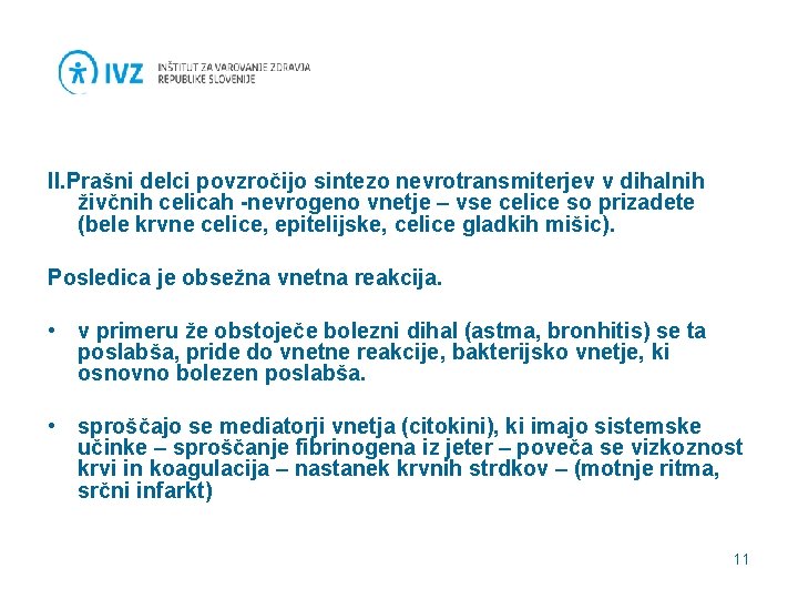  II. Prašni delci povzročijo sintezo nevrotransmiterjev v dihalnih živčnih celicah -nevrogeno vnetje –