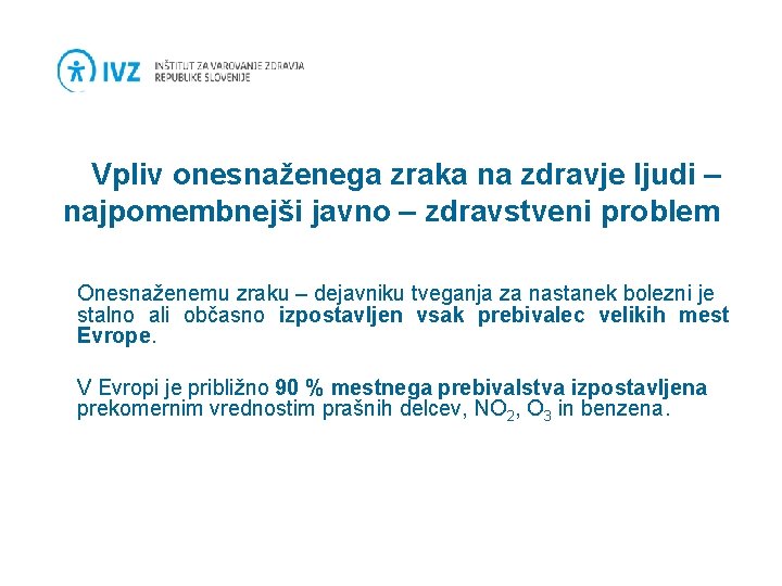  Vpliv onesnaženega zraka na zdravje ljudi – najpomembnejši javno – zdravstveni problem Onesnaženemu