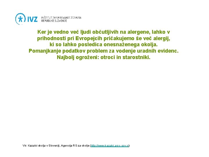 Ker je vedno več ljudi občutljivih na alergene, lahko v prihodnosti pri Evropejcih pričakujemo
